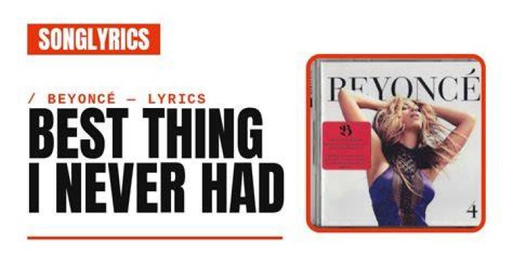 Beyoncé Best Thing I Never Had Lyrics
