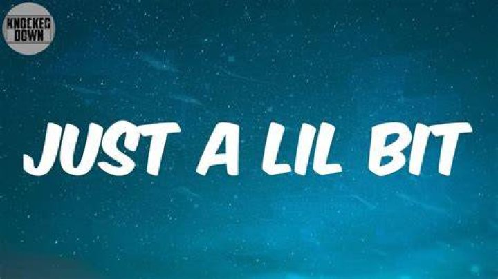 Just a lit bit just a little bit lyrics