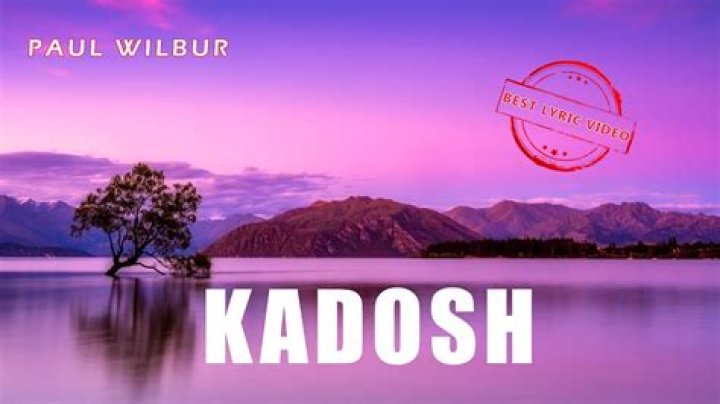 Kadosh paul wilbur lyrics