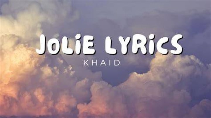 Khalid jolie lyrics lyrics