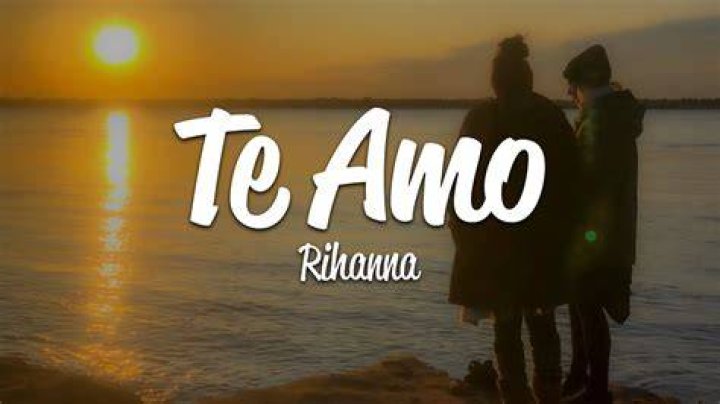 Rihanna Te Amo Lyrics