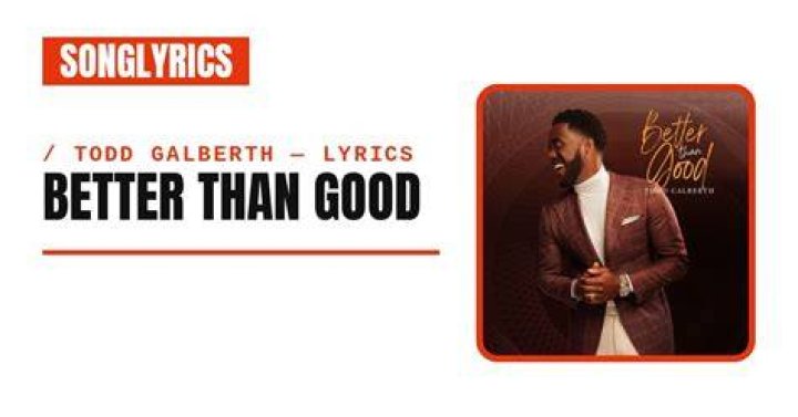 Todd dulaney better than good lyrics