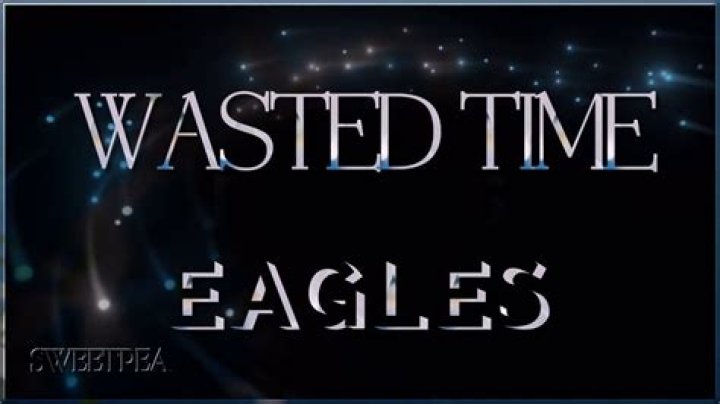 Wasted time by eagles lyrics