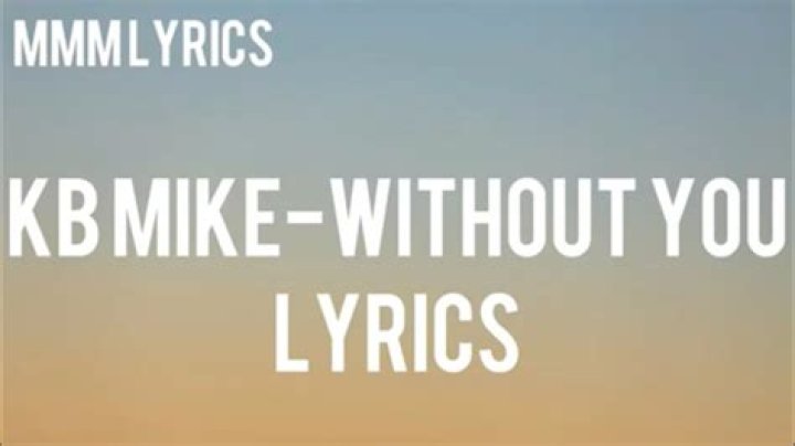 Without you kb mike lyrics