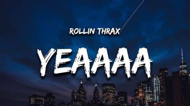 Yeaaa rollin thrax lyrics