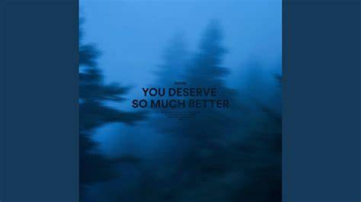 You deserve much better lyrics